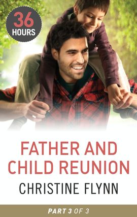 Title details for Father and Child Reunion Part 3 by Christine Flynn - Available
